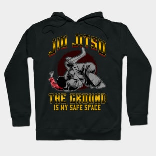 Funny Jiu Jitsu BJJ The Ground Is My Safe Space Hoodie